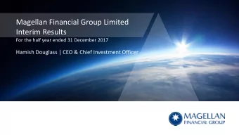 Magellan Financial Group Limited  Interim Results  For the half year ended 31 December 2017  Hamish