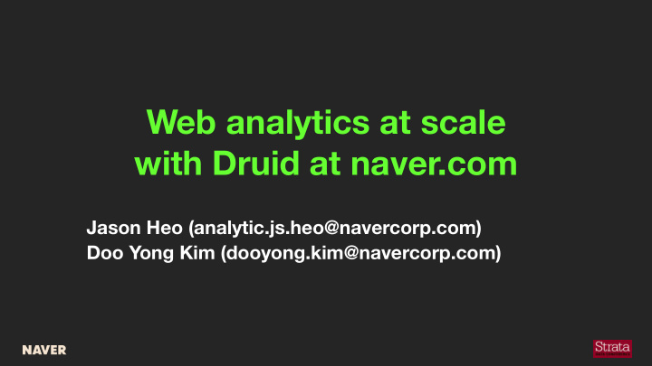 web analytics at scale with druid at naver com