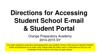 Student School E-mail  &amp; Student Portal  Orange Preparatory Academy  2014-2015 SY  You have