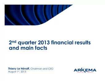 2 nd quarter 2013 financial results  and main facts Thierry Le Hnaff, Chairman and CEO August 1