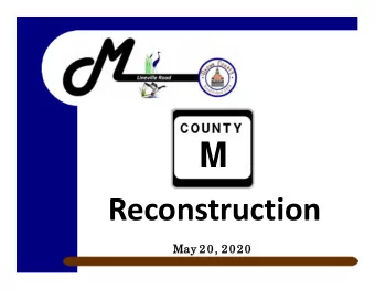 M Reconstruction  Ma  May 20, 2020  y 20, 2020 Project Need   16,000 vehicles per day   AM