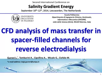 reverse electrodialysis Gurreri L. * , Tamburini A., Cipollina A.,  Micale G., Ciofalo M. * e-mail