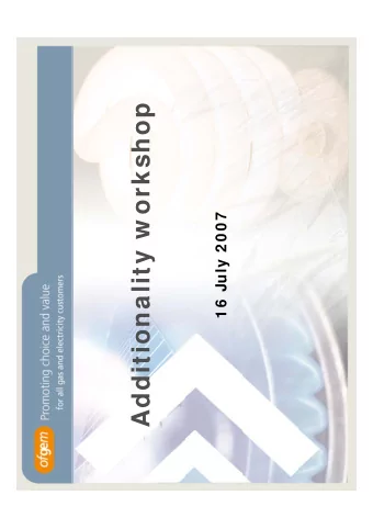 Additionality w orkshop  1 6  July 2 0 0 7  Agenda  Additionality w orkshop  1 6  July  1 0