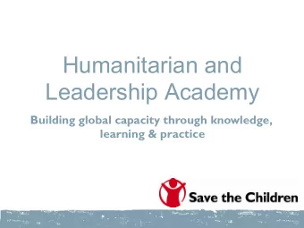 Humanitarian and Leadership Academy  Building global capacity through knowledge,  learning &amp;