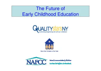 The Future of  Early Childhood Education  is New York State's  Quality Rating and Improvement