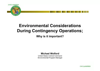 Environmental Considerations  During Contingency Operations; Why is it important?  Michael Wolford