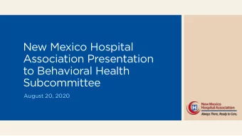 New Mexico Hospital  Association Presentation  to Behavioral Health  Subcommittee  August 20, 2020