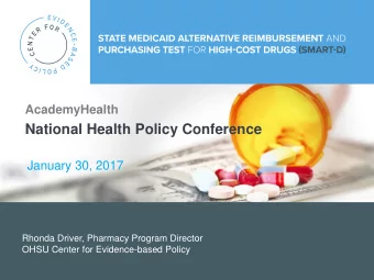 National Health Policy Conference  January 30, 2017  Rhonda Driver, Pharmacy Program Director  OHSU