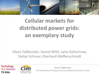 distributed power grids:  an exemplary study  Silvan Fabender, Daniel Wittl, Janis Kaltschnee,