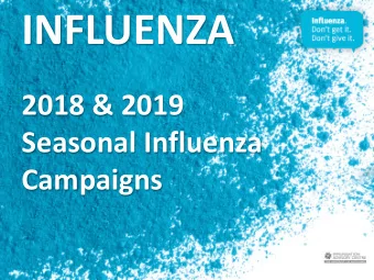 INFLUENZA  2018 &amp; 2019  Seasonal Influenza  Campaigns  Main Components  Blue dust branding