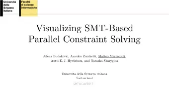 Visualizing SMT-Based  Parallel Constraint Solving  Jelena Budakovic, Amedeo Zucchetti, Matteo