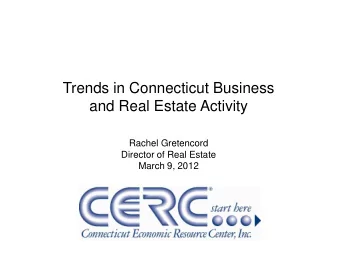 Trends in Connecticut Business  and Real Estate Activity  Rachel Gretencord  Director of Real