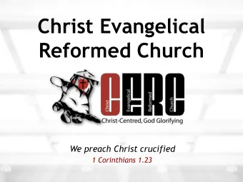 Christ Evangelical Reformed Church We preach Christ crucified 1 Corinthians 1.23  Foundation Day