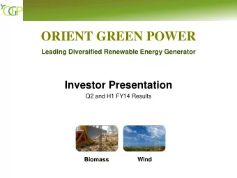 ORIENT GREEN POWER  Leading Diversified Renewable Energy Generator  Investor Presentation  Q2 and
