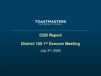 CGD Report District 105 1 st Execom Meeting July 3 rd , 2020  Welcome  District Mission  We