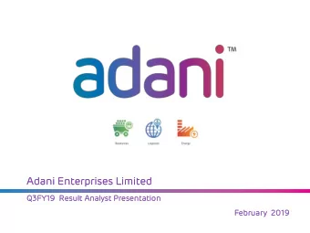 Adani Enter  terprises  prises Limited  Q3FY19  Y19  Res  esult  ult Analy  alyst  st Pre  resent