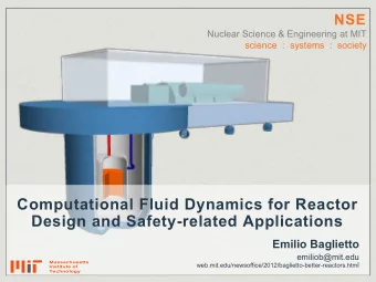 Computational Fluid Dynamics for Reactor  Design and Safety-related Applications  Emilio Baglietto