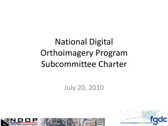 National Digital Orthoimagery Program Subcommittee Charter July 20, 2010  Purpose  The NDOP