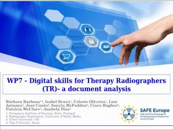 WP7 - Digital skills for Therapy Radiographers  (TR)- a document analysis Brbara Barbosa 1,4 ,