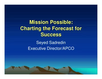 Mission Possible:  Mission Possible:  Charting the Forecast for  Charting the Forecast for  Success