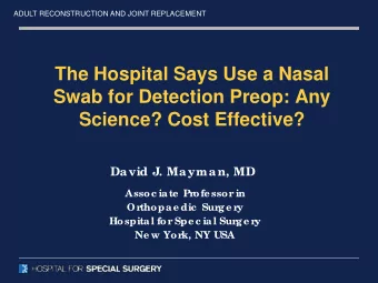 The Hospital Says Use a Nasal  Swab for Detection Preop: Any  Science? Cost Effective?  David J.