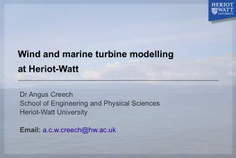 Wind and marine turbine modelling  at Heriot-Watt  Dr Angus Creech  School of Engineering and