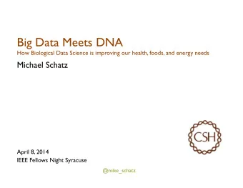Big Data Meets DNA  How Biological Data Science is improving our health, foods, and energy needs