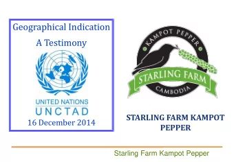 Geographical Indication  A Testimony  STARLING FARM KAMPOT 16 December 2014  PEPPER  Starling Farm