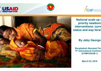 National scale up o  priority newborn  interventions: curre  status and way forwa  By Joby George
