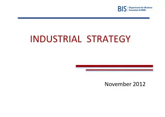 INDUSTRIAL  STRATEGY  November 2012  Why do we need industrial strategy  Industrial strategy