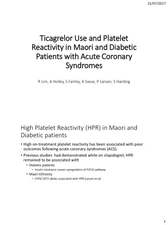 Reactivity in  in Maori and Dia  iabetic  Patients with  ith Acute Coronary  ry  Syndromes  R Lim,