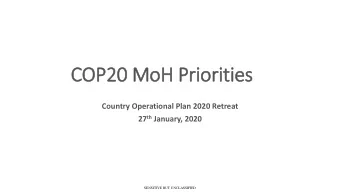 COP20 MoH Priorities  Country Operational Plan 2020 Retreat 27 th January, 2020  SENSITIVE BUT