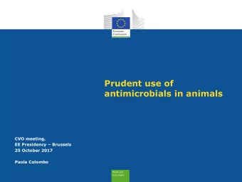 Prudent use of  antimicrobials in animals  CVO meeting, EE Presidency  Brussels  25 October 2017