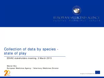 Collection of data by species -  state of play  ESVAC stakeholders meeting, 3 March 2015  Marian