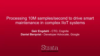Processing 10M samples/second to drive smart  maintenance in complex IIoT systems Geir Engdahl -