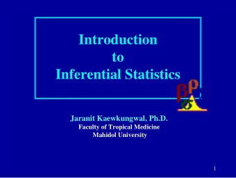 Introduction  to  Inferential Statistics  Jaranit Kaewkungwal, Ph.D.  Faculty of Tropical Medicine