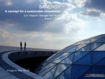 SANERGY  A concept for a sustainable remediation  G.H. Pelgrum, Manager Soil Group  August 7, 2008
