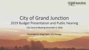 City of Grand Junction  2019 Budget Presentation and Public Hearing  City Council Meeting December