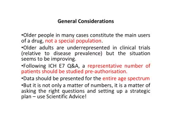 General Considerations  Older people in many cases constitute the main users  of a drug, not a
