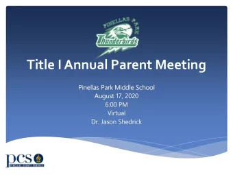 Title I Annual Parent Meeting  Pinellas Park Middle School  August 17, 2020  6:00 PM  Virtual  Dr.