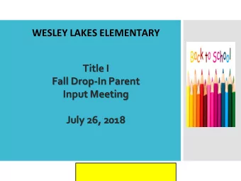 Title I  Fall Drop-In Parent  Input Meeting  July 26, 2018  What is Title  le I?  Title I is the