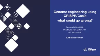 Genome engineering using  CRISPR/Cas9:  what could go wrong?  Genome Editing 2020  St Edmund Hall,