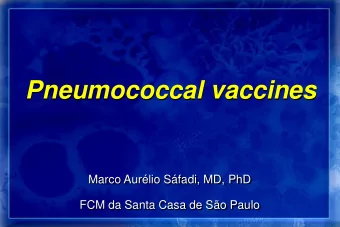 Pneumococcal vaccines  Marco Aurlio Sfadi, MD, PhD  FCM da Santa Casa de So Paulo  Challenges