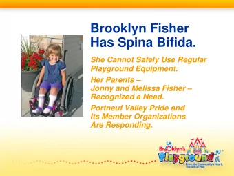 Brooklyn Fisher  Has Spina Bifida.  She Cannot Safely Use Regular  Playground Equipment.  Her