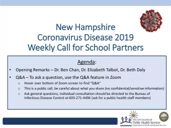 New Hampshire  Coronavirus Dis  isease 2019  Weekly Call  ll for  r School Part  rtners  Agenda: