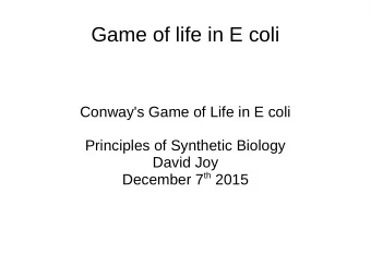 Game of life in E coli  Conway's Game of Life in E coli  Principles of Synthetic Biology  David Joy