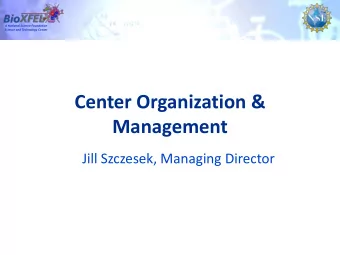 Center Organization &amp;  Management  Jill Szczesek, Managing Director  Management Mission  A