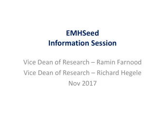 EMHSeed  Information Session Vice Dean of Research  Ramin Farnood Vice Dean of Research
