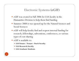 Electronic Systems (eGIF)  eGIF was created in Fall 2006 for LSA faculty in the  Humanities