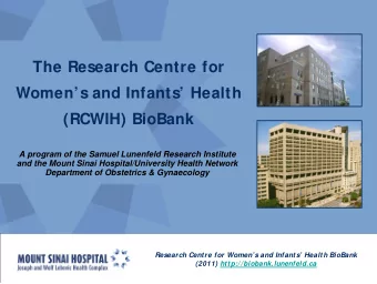 The Research Centre for  Womens and Infants Health  (RCWIH) BioBank  A program of the Samuel